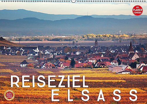 Reiseziel Elsass (Wandkalender 2017 DIN A2 quer): Unterwegs im wunderschönen Elsass (Geburtstagskalender, 14 Seiten ) (CALVENDO Orte)