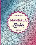 Mandala-Zauber: Mandala Malbuch: Anti-Stress Malbuch für Erwachsene zum Ausmalen & Entspannen by 