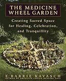 Image de The Medicine Wheel Garden: Creating Sacred Space for Healing, Celebration, and Tranquillity