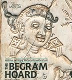 Image de The Begram Hoard: Indian Ivories from Afghanistan
