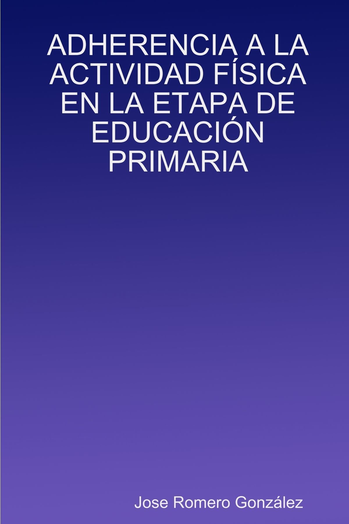 ADHERENCIA A LA ACTIVIDAD FAiSICA EN LA ETAPA DE EDUCACIA"N PRIMARIA