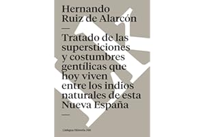 Tratado de las supersticiones y costumbres gentílicas que hoy viven entre los indios naturales de esta Nueva España (Historia)