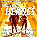 The Villain Revealed!: World of Heroes, Episode 3
