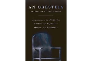 Oresteia: Agamemnon by Aiskhylos; Elektra by Sophokles; Orestes by Euripides