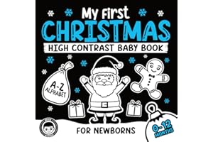 My First Christmas High Contrast Baby Book for Newborns 0-12 Months: A-Z Alphabet with Simple Black & White Christmas Themed Images to Develop Your ... (High Contrast Baby Books for Newborns)