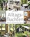 Produktbild Wohnbuch: Alltagsfluchten. Ideen für individuelle Rückzugsorte. Wohnideen und Einrichtungsideen für Baumhäuser, Gartenhäuschen und Co. Kleine Wohnung einrichten.