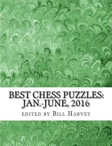Download Best Chess Puzzles: Jan.-June, 2016: 310 Critical Positions