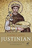 Justinian: Das christliche Experiment by Hartmut Leppin