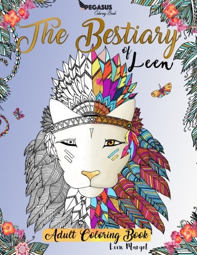 Adult coloring books: The Bestiary of Leen (adult coloring book, animals to colour, french artist, relaxation, self help)