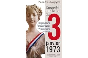 Enquête sur la loi du 3 janvier 1973: Comment une élite de banquiers et de haut fonctionnaires a endetté la France