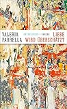 Bücher Neuerscheinungen 2022 - Liebe wird überschätzt von Valeria Parrella