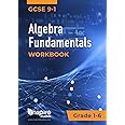 Algebra Fundamentals: Mathematics Algebra Practice Workbook (GCSE Mathematics Workbooks)
