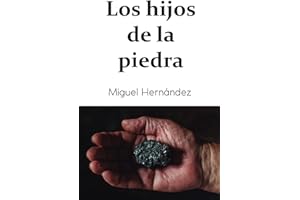 Los hijos de la piedra: Un drama obrero de Miguel Hernández