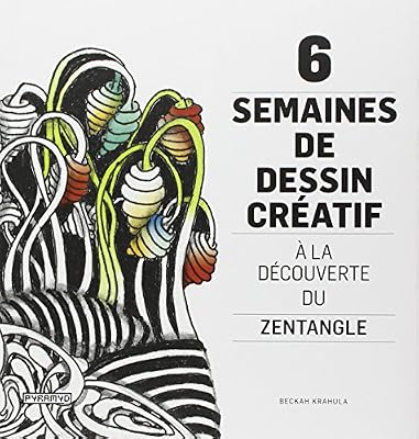6 semaines de dessin créatif. A la découverture du Zentangle