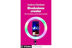 Rivoluzione creator. Che cosa fanno, come lo fanno e perché (Farsi un'idea)