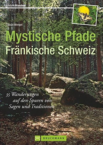 Download Mystische Pfade Fränkische Schweiz: 35 Wanderungen auf den Spuren von Sagen und Traditionen (Erlebnis Wandern) Download Mystische Pfade Fränkische Schweiz: 35 Wanderungen auf den Spuren von Sagen und Traditionen (Erlebnis Wandern)