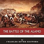 The Greatest Battles in History: The Battle of the Alamo