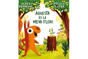 Aquesta és la meva flor! (MIAU CATALAN ALBUM INFANTIL)