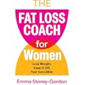 The Fat Loss Coach For Women: Lose Weight, Keep It Off, Feel Incredible