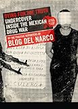 Image de Dying for the Truth: Undercover Inside the Mexican Drug War by the Fugitive Reporters of Blog del Narco