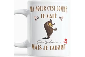Paroles d'amour Mug humour Cadeau Soeur Anniversaire plaisir d'offrir Ma Soeur c'est Comme Le Café Elle a Un Grain Mais Je l'Adore