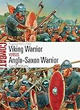 Viking Warrior vs Anglo-Saxon Warrior: England 865-1066 (Combat, Band 27) by 