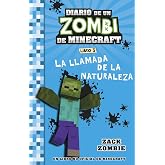 Minecraft. Diario de un Zombi de Minecraft. La llamada de la naturaleza: Libro 3