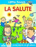 La salute. Con adesivi. Ediz. illustrata