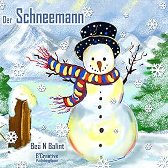 Kinderbucher Der Schneemann Illustrierte Kinderbuch Bilderbuch 2 Ebook Balint Beata Noemi Balint Beata Noemi Amazon De Kindle Shop