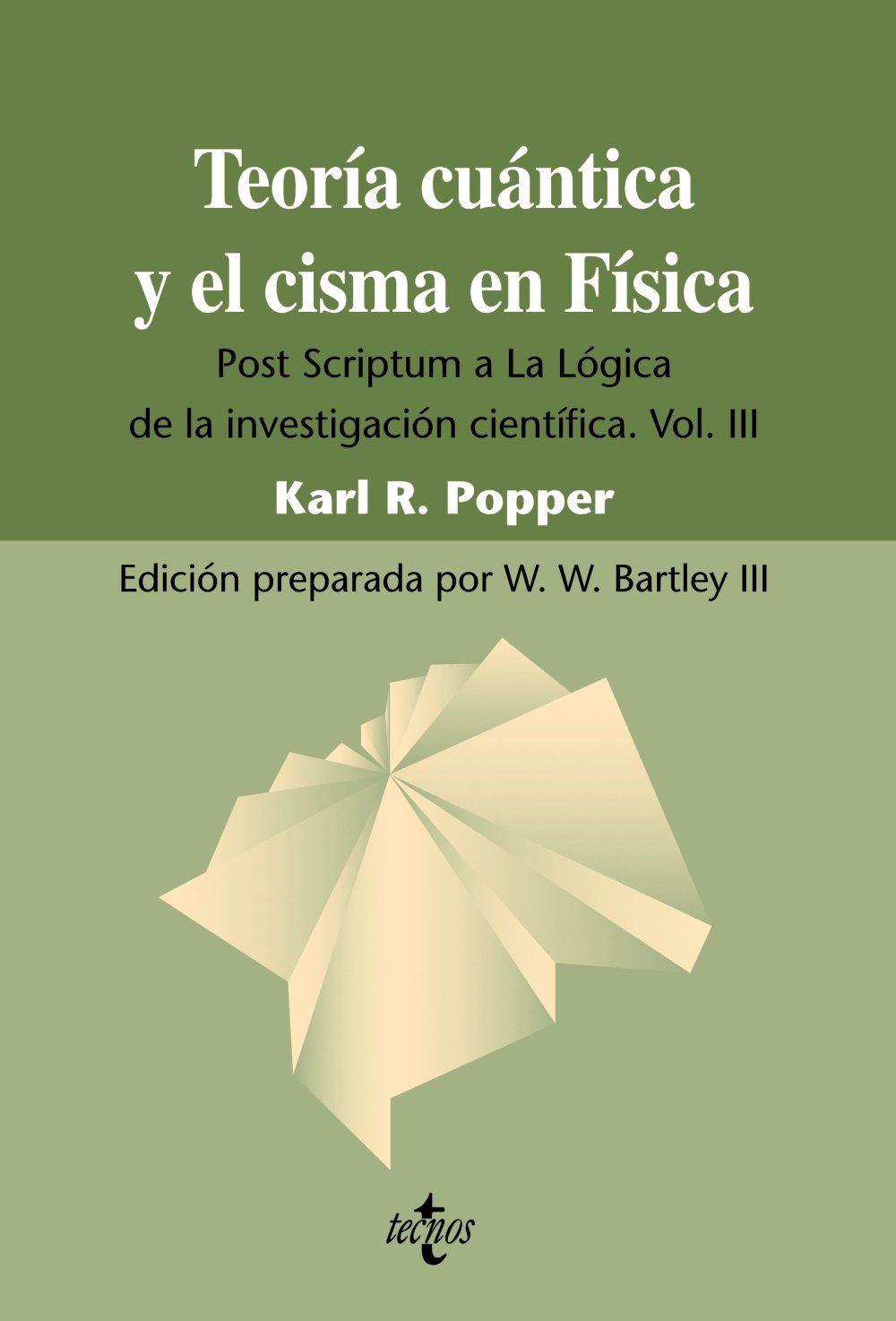 Teoría cuántica y el cisma en Física: Post Scriptum a La Lógica de la investigación científica. Vol. III: 3
