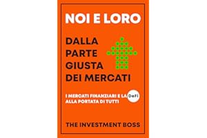 Noi e loro - dalla parte giusta dei mercati: I mercati finanziari e la DeFi alla portata di tutti