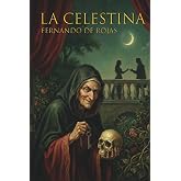 La Celestina: Fernando de Rojas &middot; Versi&oacute;n &iacute;ntegra en espa&ntilde;ol actual con ilustraciones - Cl&aacute;sicos adaptados hisp&aacute;nicos