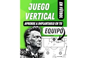 Manual de JUEGO VERTICAL en fútbol: Aprende y descubre todas las ESTRATEGIAS para una ofensiva dinámica.