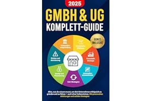 GmbH & UG Komplett-Guide: Alles, was du wissen musst, um dein Unternehmen erfolgreich zu gründen und zu führen – auch ohne Vorkenntnisse. Mit praxisnahen Anleitungen und soliden Strategien
