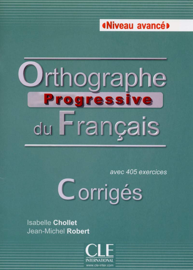 Orthographe Progressive du Français. Corriges. Niveau Avancé
