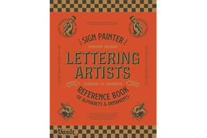 The Sign Painter and Lettering Artist's Reference Book of Alphabets and Ornaments: A Curated Collection of 115 Typefaces Plus Ornaments and Sign ... Artists, Sign Painters and Typographers