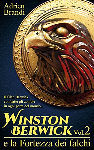 Download Winston Berwick e la Fortezza dei falchi (Saga di Winston Berwick Vol. 2) Download Winston Berwick e la Fortezza dei falchi (Saga di Winston Berwick Vol. 2)