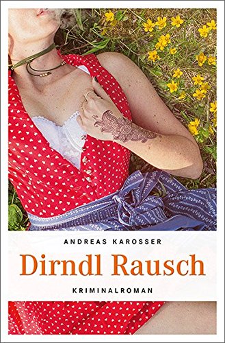 Preisvergleich Produktbild Dirndl Rausch: Kriminalroman (Kommissar Hölzl)