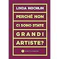 Perché non ci sono state grandi artiste?