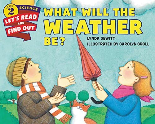 What Will the Weather Be?: A Bestselling Science Picture Book About Meteorology for Children (Ages 4-8) (Let's-Read-and-Find-Out Science 2)