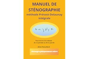 Manuel de sténographie: méthode Prévost-Delaunay intégrale