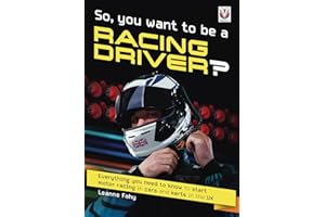 So, You want to be a Racing Driver?: Everything you need to know to start motor racing in cars and karts in the UK