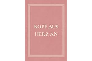 Kopf aus, Herz an: Poetische Texte über Liebe, Trauer, Verlust und Heilung | Ein Trostbuch voller Zitate und Gefühle