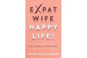Expat Wife, Happy Life!: The journey of a serial expat