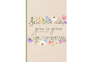 Grow in Grace Christian Notebook with Bible Verse | 6x9 Lined Journal for Women, Floral Cover, Inspirational Scripture (2 Peter 3:18): Beautiful Brown ... Writing | Faith-Based Gift for Women & Girls