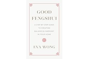 Good Fengshui: A Step-by-Step Guide to Creating Balance and Harmony in Your Home