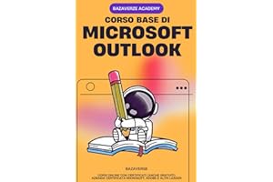 Corso Base di Outlook 2024 - Facile e Veloce per i Fondamentali di Questo Software: Certificazione Compresa Grazie al Corso Online Compreso nel Libro