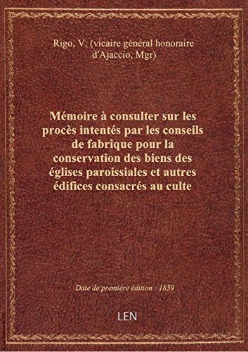 Download Mémoire à consulter sur les procès intentés par les conseils de fabrique pour la conservation des bi Download Mémoire à consulter sur les procès intentés par les conseils de fabrique pour la conservation des bi