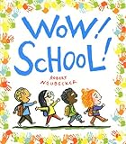 Wow! School! (Wow! Picture Book, A) by Robert Neubecker
