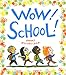 Wow! School! (Wow! Picture Book, A) by Robert Neubecker
